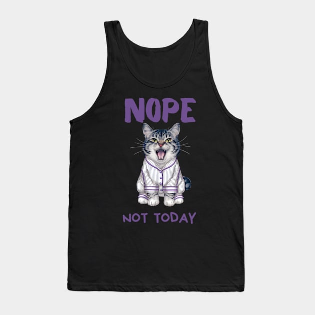 Sleepy Cat in Pajamas Nope Not Today Tank Top by StyleTops